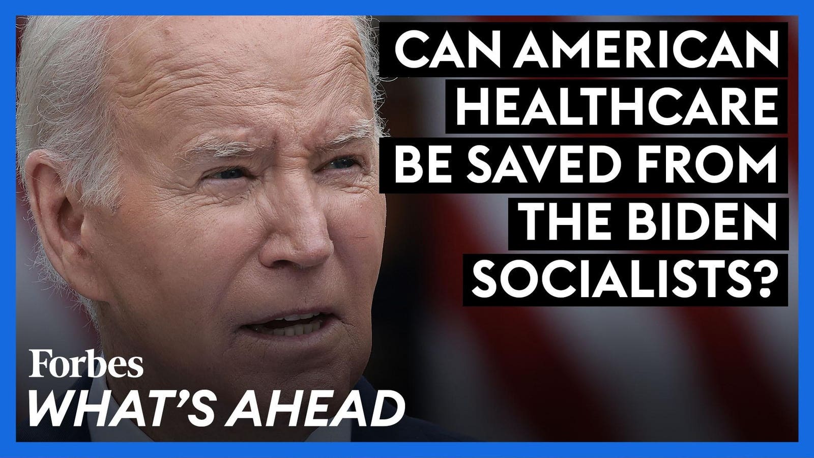 Can American Healthcare Be Saved From The Biden Socialists?