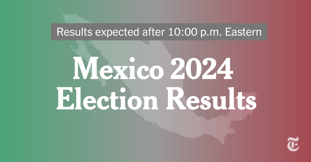 Mexico Election Results: Live Updates