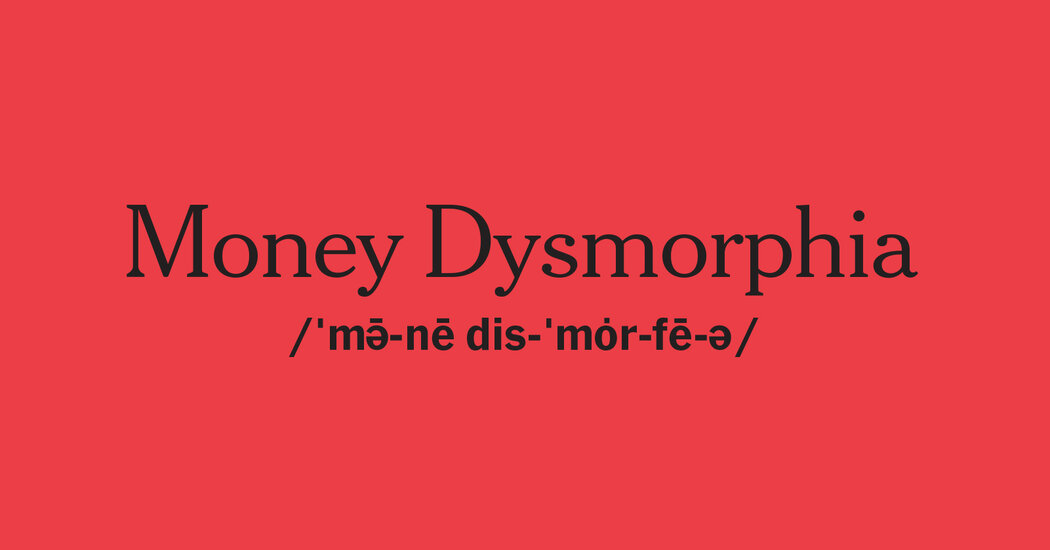Money Dysmorphia - The New York Times