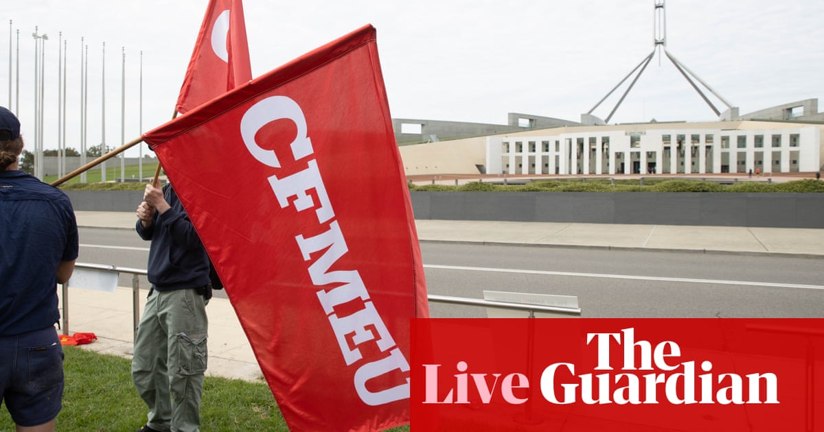 Australia politics live: Parliament returns for spring session; Labor to introduce CFMEU bills | Australian politics