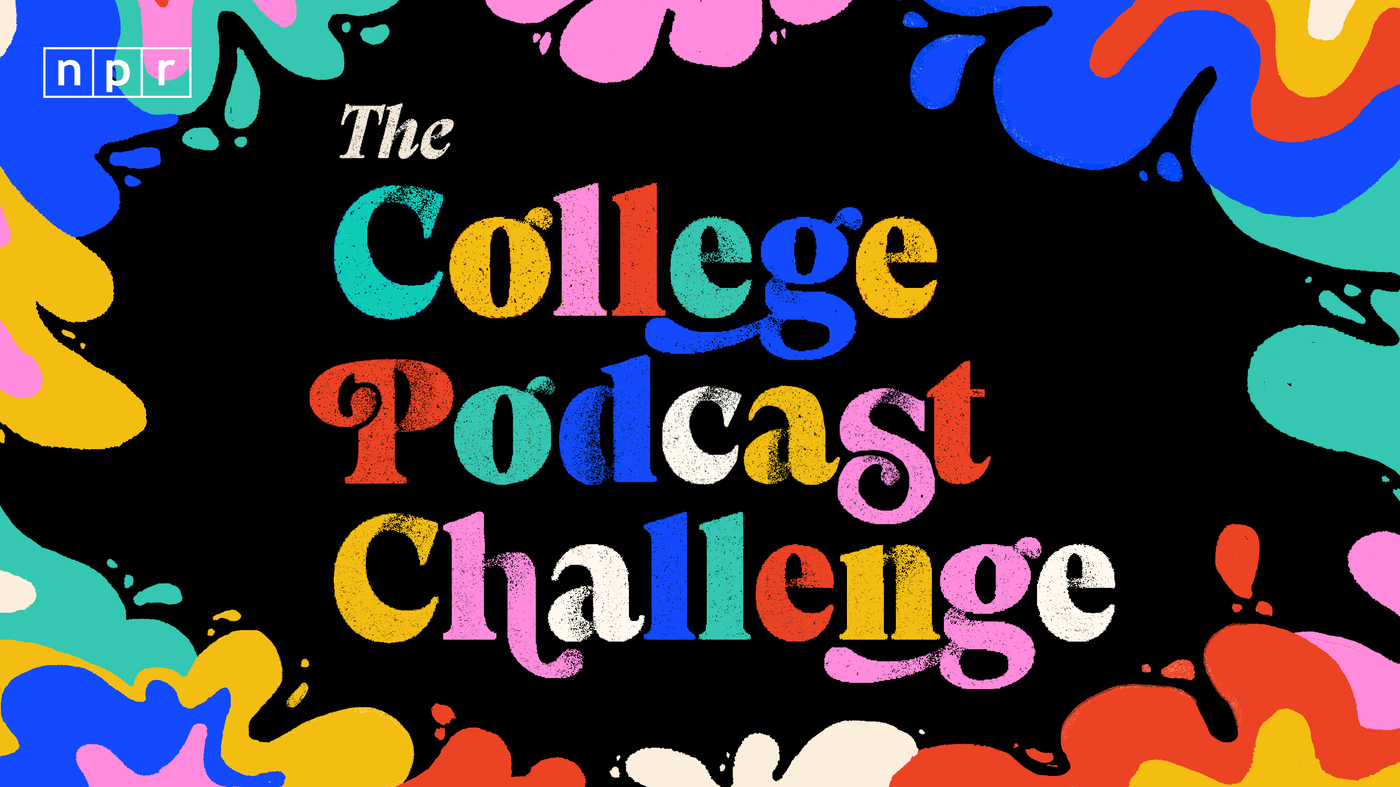 NPR College Podcast Challenge 2024 announcement, rules and key dates : NPR